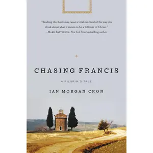 Chasing Francis: A Pilgrim’s Tale by Ian Morgan Cron [Paperback Book]