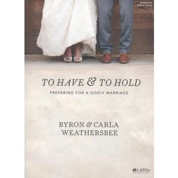 Used Paperback Book - To Have and to Hold Bible Study Book (Good Used Copy) by Byron Weathersbee: Biblical Principles Discussion Guide for Couples Preparing for a Godly Marriage, Challenging Thinking & Growing in Spiritual Maturity (English)