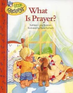 USED-What is Prayer? (Little Blessings) by kathleen-long-bostrom (Hardcover)
