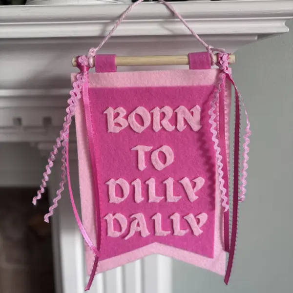 Born to Dilly Dally Banner