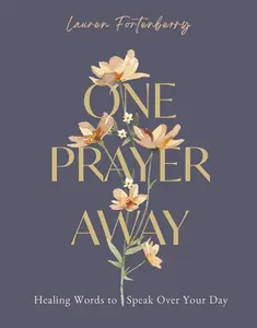 One Prayer Away: Healing Words to Speak Over Your Day - 90 Daily Devotions for Christian Women - The Perfect Devotional Gift for Mom -- Lauren Fortenberry - Hardcover