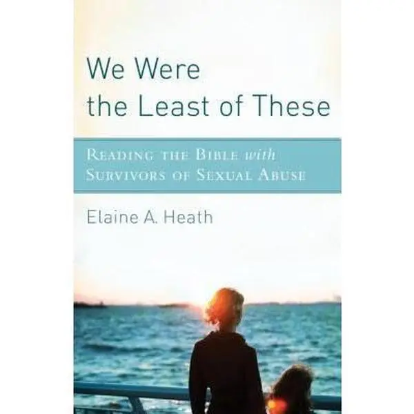 USED Book - We Were the Least of These: Reading the Bible with Survivors of Sexual Abuse by Heath, Elaine a. (Paperback) - english