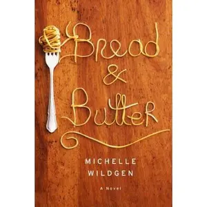 USED-Bread and Butter by Michelle Wildgen (Hardcover)