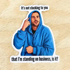 Justin it’s not clocking to you Sticker