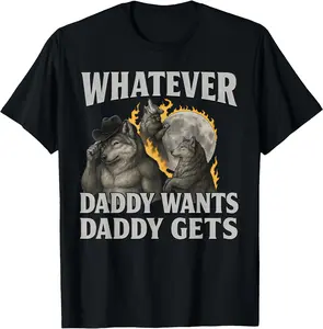 [100% Cotton]Whatever Daddy Want Daddy Gets Cringe Alpha Werewolf Meme T-Shirt Graphic Tees Crewneck Shortsleeve