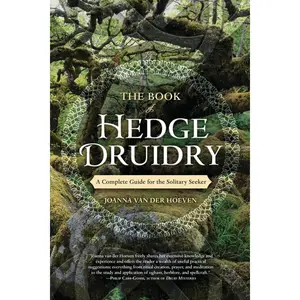 The Book of Hedge Druidry: A Complete Guide for the Solitary Seeker Paperback – July 8, 2019