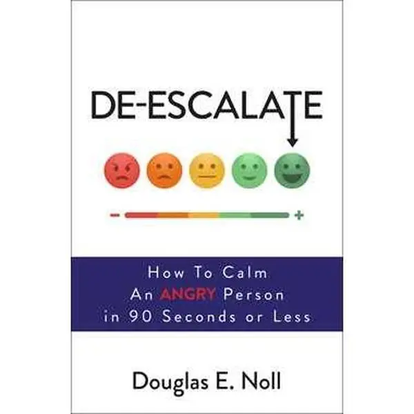 DE-ESCALATE: HOW TO CALM AN ANGRY PERSON IN 90 SECONDS OR LESS [Tradepaper]