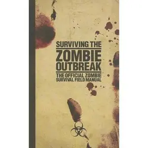 USED-Surviving the Zombie Outbreak: The Official Zombie Survival Field Manual by Gerald Kielpinski & Brian Gleisberg (Paperback)