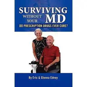 USED-Surviving Without Your MD by Eric and Glenna Edney, Eric And Glenn (Paperback)