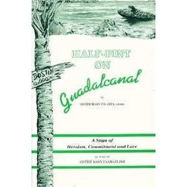 USED-Half-Pint on Guadalcanal: A Saga of Heroism, Commitment & Love by Mary Paulita (Paperback)