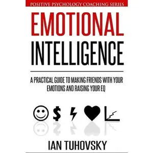 USED Book - Emotional Intelligence: A Practical Guide to Making Friends with Your Emotions and Raising Your EQ by Tuhovsky, Ian (Paperback) - english