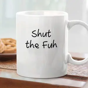 Shut The Fuh Funny Mug, Office Humor Mug, Gift For Bestie, Coworker, Office Life - scs17648
