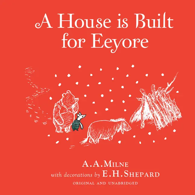 Winnie-The-Pooh: A House Is Built for Eeyore by A. A. Milne (Hardcover)