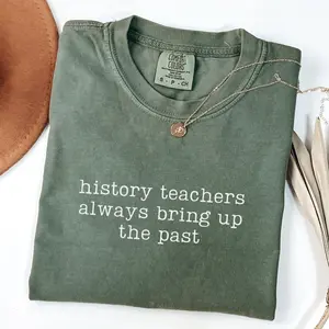 Comfort Colors History Teachers Always Bring Up The Past Shirt, Funny History Teacher Shirt, History Teacher Gift, Social Studies Shirt
