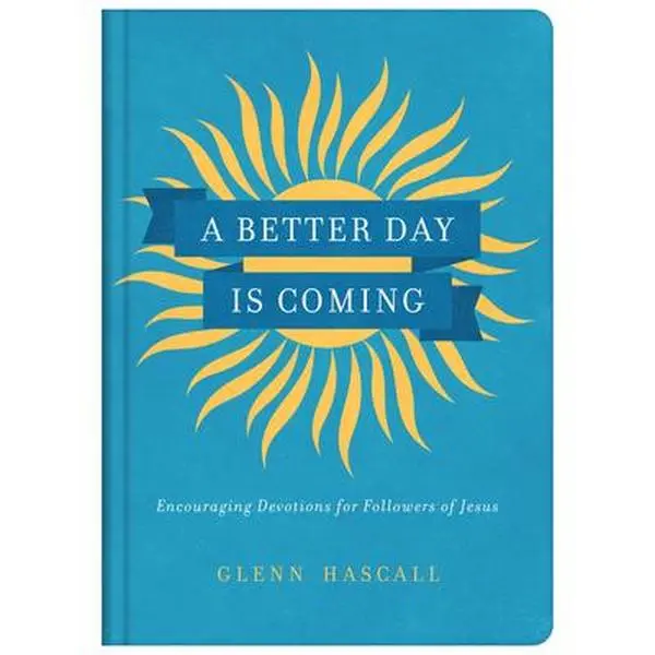 USED-A Better Day Is Coming: Encouraging Devotions for Followers of Jesus by Hascall, Glenn (Hardcover)