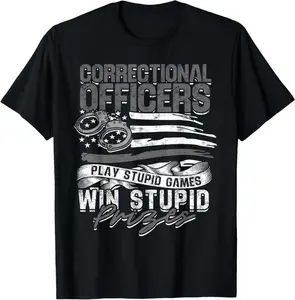 Correctional Officer Correctional Officers Play Stupid Games T-Shirt