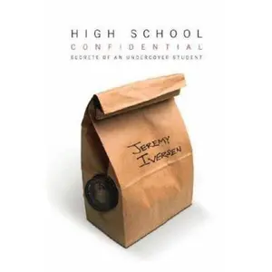 USED-High School Confidential Secrets of an Undercover Student by Jeremy Iversen (Hardcover)