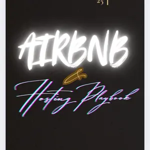 Airbnb & Hosting Playbook: 2025 Edition - 65 Page Playbook for Entering the Airbnb Industry - Soft Cover
