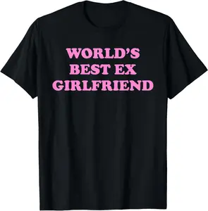 World's Best Ex Girlfriend Trendy GF Women Girls Funny Quote T-Shirt