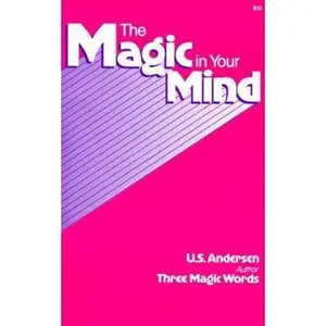 USED-The Magic in Your Mind by U. S. Andersen (Paperback)