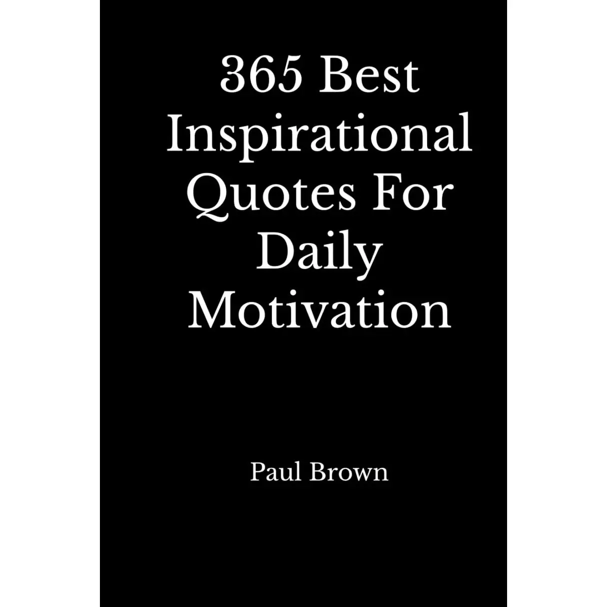 Inspirational Quotes: 365 Best Inspirational Quotes For Daily Motivation Hardcover – December 20, 2021