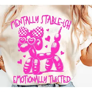 RTS MENTALLY STABLE-ISH EMOTIONALLY TWISTED SINGLE COLOR PINK DTF DIRECT TO FILM transfers ADULT 10X11  21-H