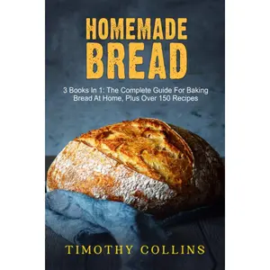 Homemade bread: 3 Books In 1: The Complete Guide For Baking Bread At Home, Plus Over 150 Recipes Paperback – July 8, 2020