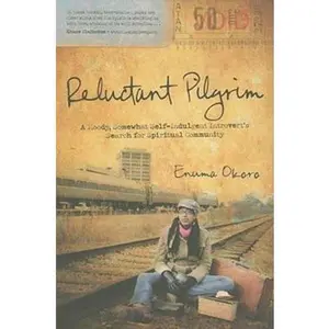 USED-Reluctant Pilgrim: A Moody, Somewhat Self-Indulgent Introvert's Search for Spiritual Community by Okoro, Enuma (Paperback)