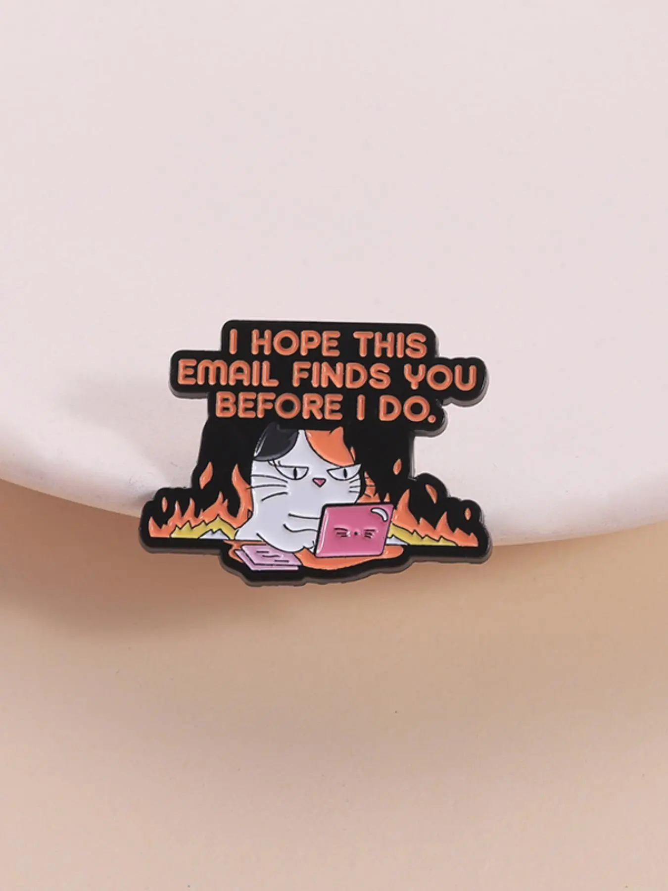 I Hope This Email Finds You Before I Do Cat Badge Brooch Pins, Lapel Brooch, Dark Humor Workplace Gift, Stress Relief for Workers, Office Humorous Statement