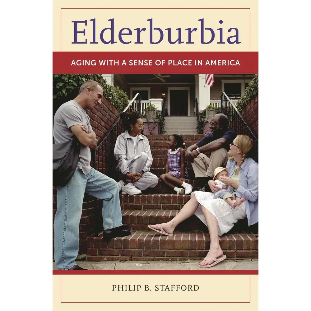 USED-Elderburbia: Aging with a Sense of Place in America by Stafford, Philip (Hardcover)