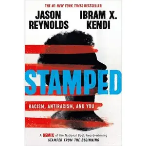 Stamped: Racism, Antiracism, and You: A Remix of the National Book Award-Winning Stamped from the Beginning -- Jason Reynolds, Paperback