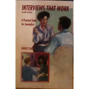 USED-Interviews That Work: A Practical Guide for Journalists by Shirley Biagi (Paperback)
