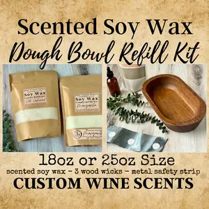 Soy Wax Dough Bowl Candle Refill Kit - 18oz or 25oz sizes - Custom Wine Scents - Pre-Scented Soy Wax, Wood Wicks & Metal Safety Strip Included
