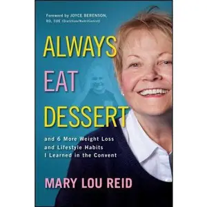 USED-Always Eat Dessert...: And 6 More Weight Loss and Lifestyle Habits I Learned in the Convent by Reid, Mary Lou (Paperback)