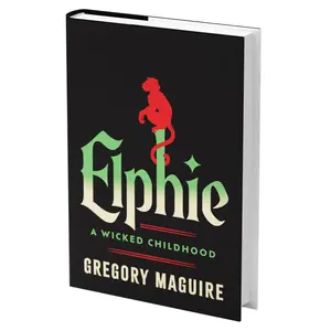 Elphie (Standard Edition): A Wicked Childhood by Gregory Maguire [Hardback Book]