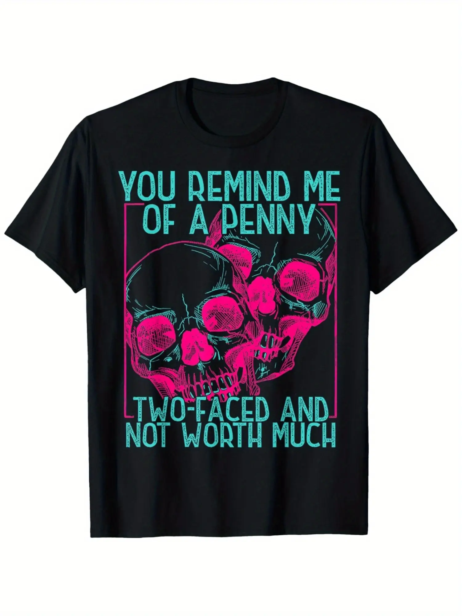 Round Neck Short Sleeve T-shirt with Heat Transfer Printing You Remind Me Of A Penny Two Faced And Worth Much Skull T-Shirt Gift for Men Women Family Friends