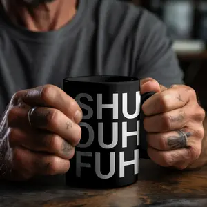 "Shu-Duh-Fuh" Cup!  - Gift for Funny People, Coffee Lovers and Office Humor