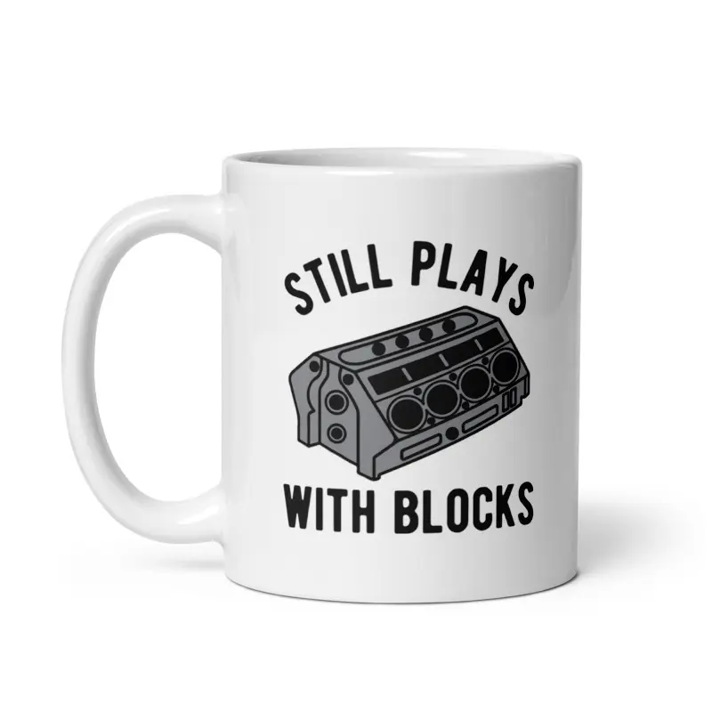 Still Plays With Blocks Mug Funny Car Mechanic Racing Garage Novelty Cup - 11oz Funny Coffee Mugs Ceramic Printed Drinkware Cup