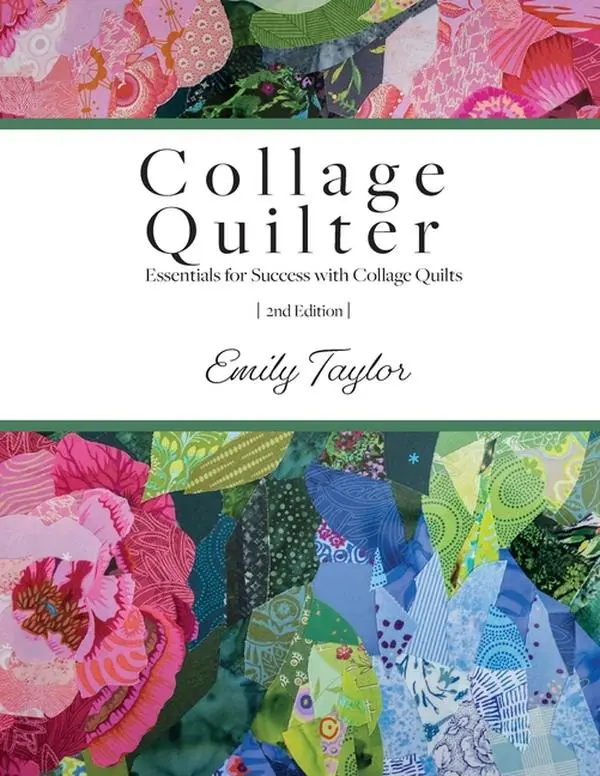 Collage Quilter: Essentials for Success with Collage Quilts by Emily Taylor (Paperback)