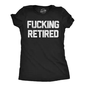 Womens Funny T Shirts F*cking Retired Sarcastic Work Graphic Novelty Retiring Tee for Ladies Funny Womens T Shirts Cute Vintage Fashion Casual Ladies T-Shirt Gift Sarcastic Tops for Women Funny Office Top Black -