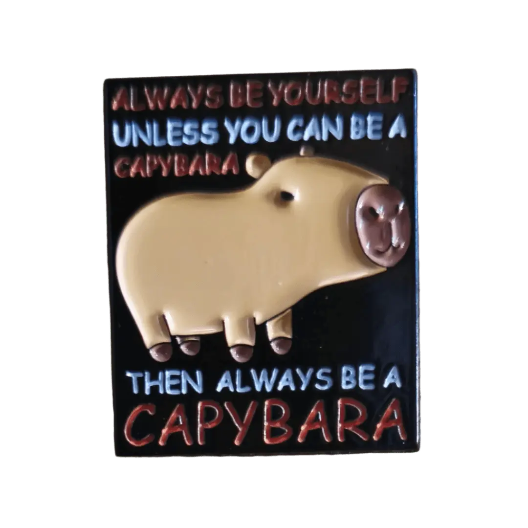 Always Be A Capybara Pin