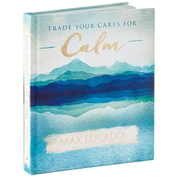 USED-Trade Your Cares for Calm by Max Lucado (Hardcover)