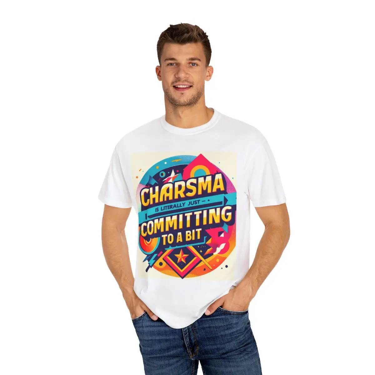 Charisma is Literally Just Committing to a Bit T-Shirt