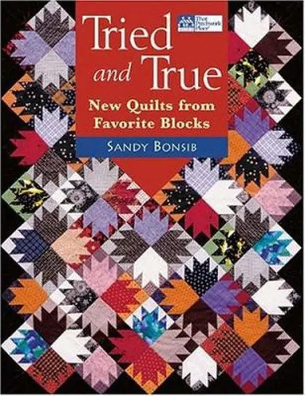 USED-Tried And True: New Quilts From Favorite Blocks by Sandy Bonsib (Paperback)