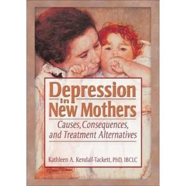 USED-Depression in New Mothers: Causes, Consequences, and Treatment Alternatives by Kathleen A. Kendall-Tackett (Paperback)