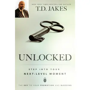 USED-Unlocked: Step Into Your Next-Level Moment by Jakes, T. D. (Paperback)