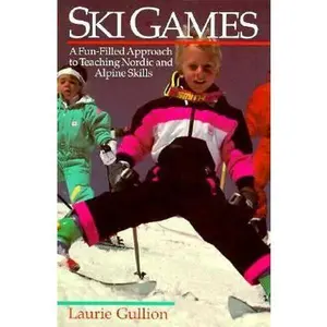 USED-Ski Games: A Fun-Filled Approach to Teaching Nordic and Alpine Skills by Laurie Gullion (Paperback)