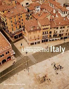 USED-Travel + Leisure's Unexpected Italy (Travel + Leisure Unexpected) by Leisure Arts Staff (Hardcover)