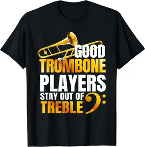 Stay out of Treble | Trombone Player | Brass Trombone T-Shirt, Unisex Cotton Tee, Crewneck, Gift, Full Size