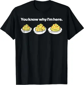 100% Cotton Fashion Garment Deviled Eggs You Know Why Im Here Thanksgiving Men Women Kid T-Shirt